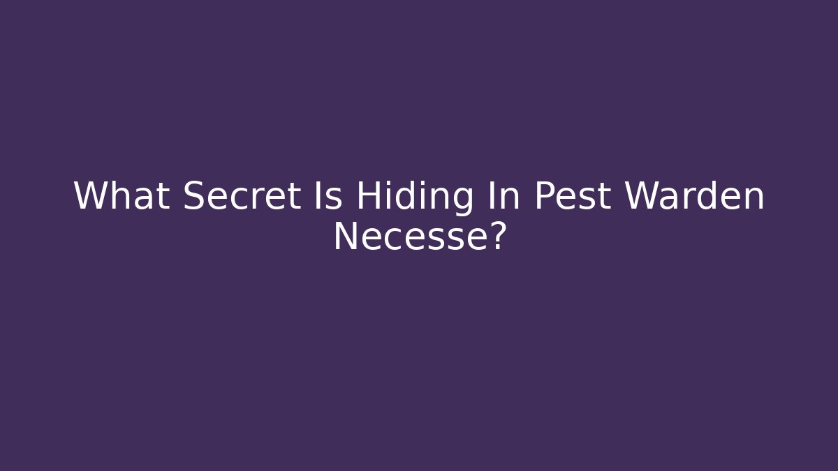 What Secret Is Hiding In Pest Warden Necesse?