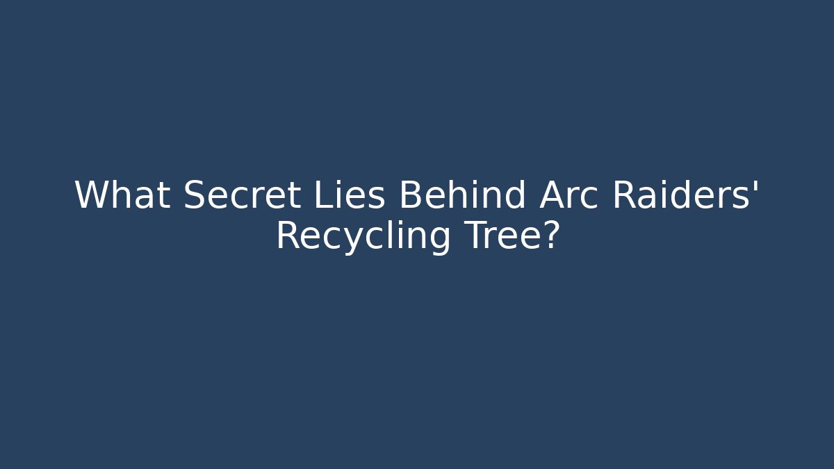 What Secret Lies Behind Arc Raiders' Recycling Tree?