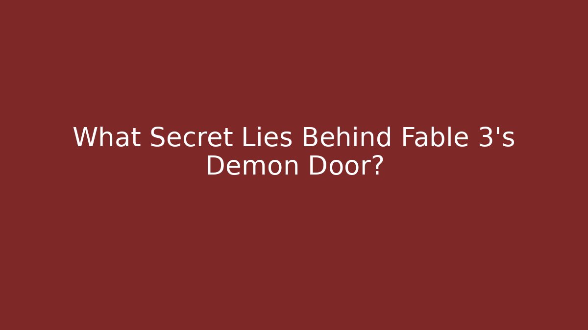 What Secret Lies Behind Fable 3's Demon Door?