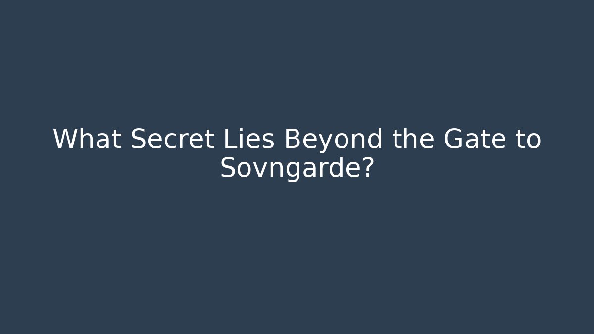 What Secret Lies Beyond the Gate to Sovngarde?