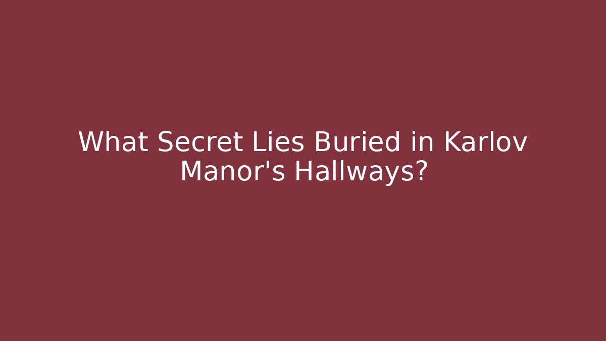 What Secret Lies Buried in Karlov Manor's Hallways?