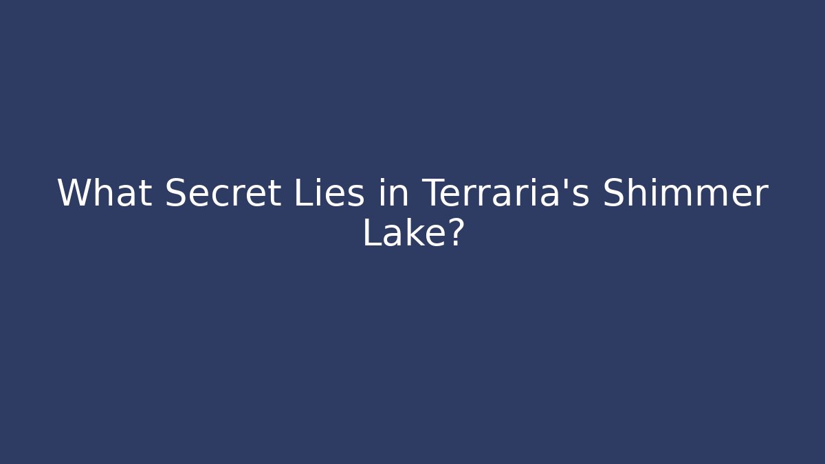 What Secret Lies in Terraria's Shimmer Lake?
