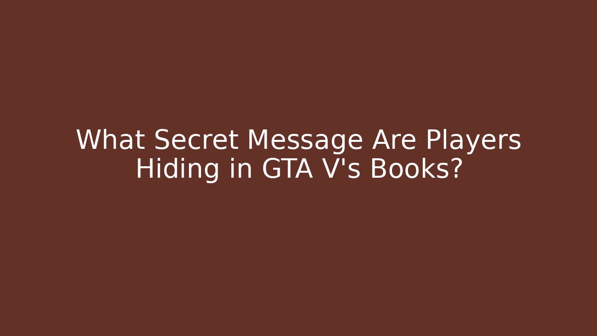What Secret Message Are Players Hiding in GTA V's Books?