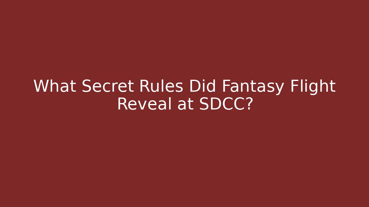What Secret Rules Did Fantasy Flight Reveal at SDCC?