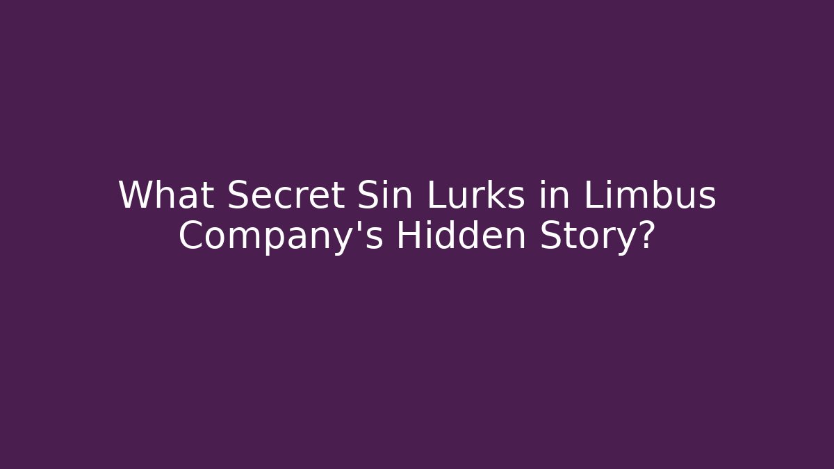 What Secret Sin Lurks in Limbus Company's Hidden Story?