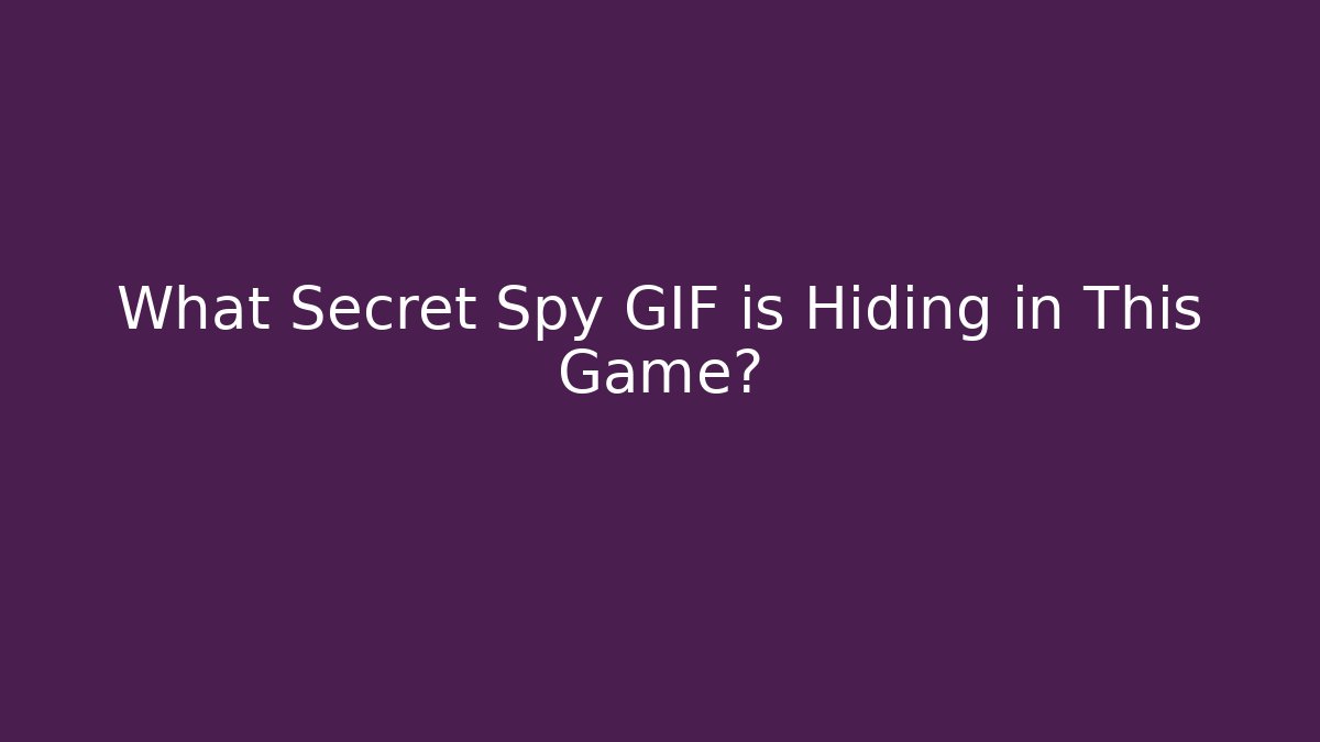 What Secret Spy GIF is Hiding in This Game?