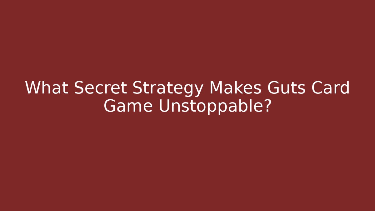 What Secret Strategy Makes Guts Card Game Unstoppable?