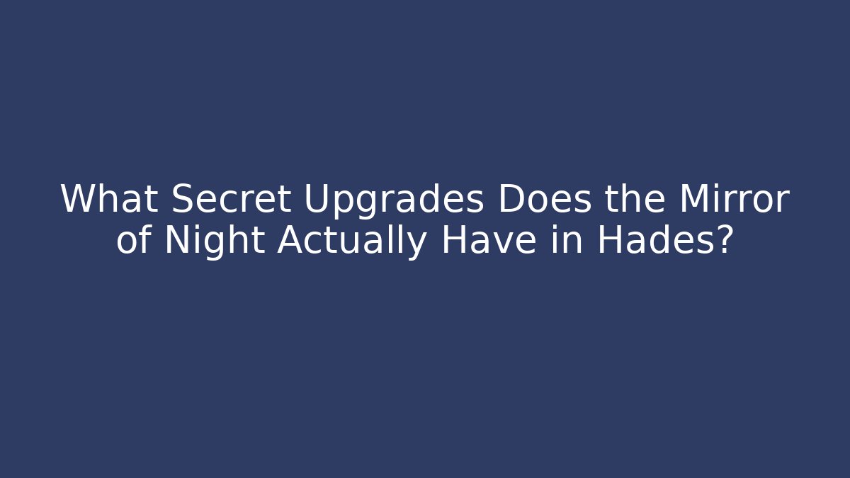What Secret Upgrades Does the Mirror of Night Actually Have in Hades? - The Family Holidays