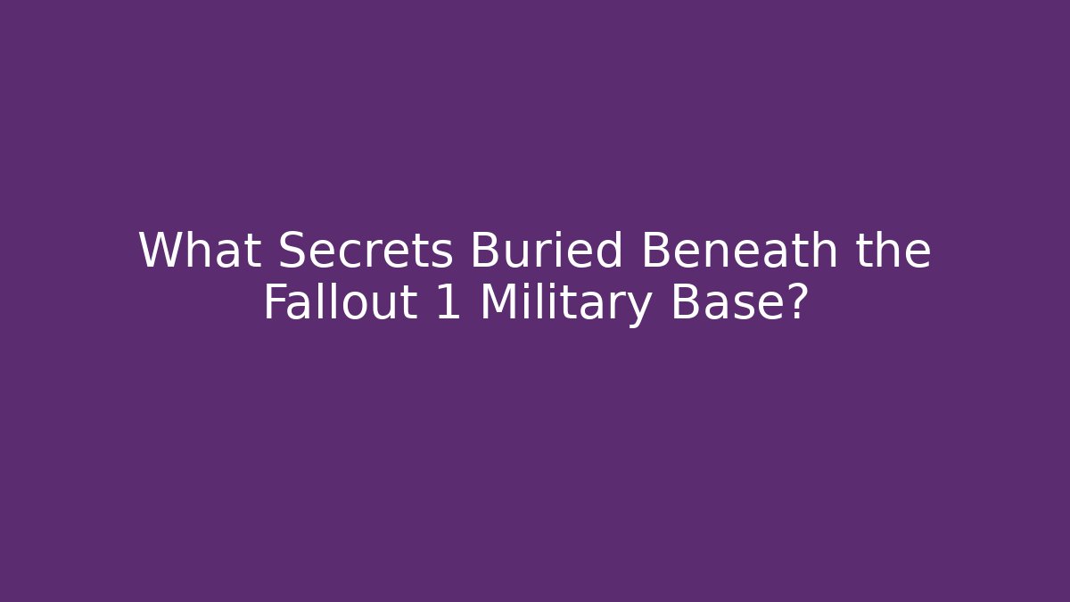 What Secrets Buried Beneath the Fallout 1 Military Base?