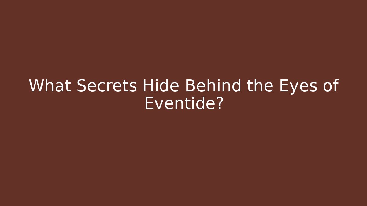 What Secrets Hide Behind the Eyes of Eventide? - The Family Holidays