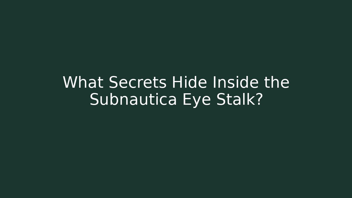 What Secrets Hide Inside the Subnautica Eye Stalk?