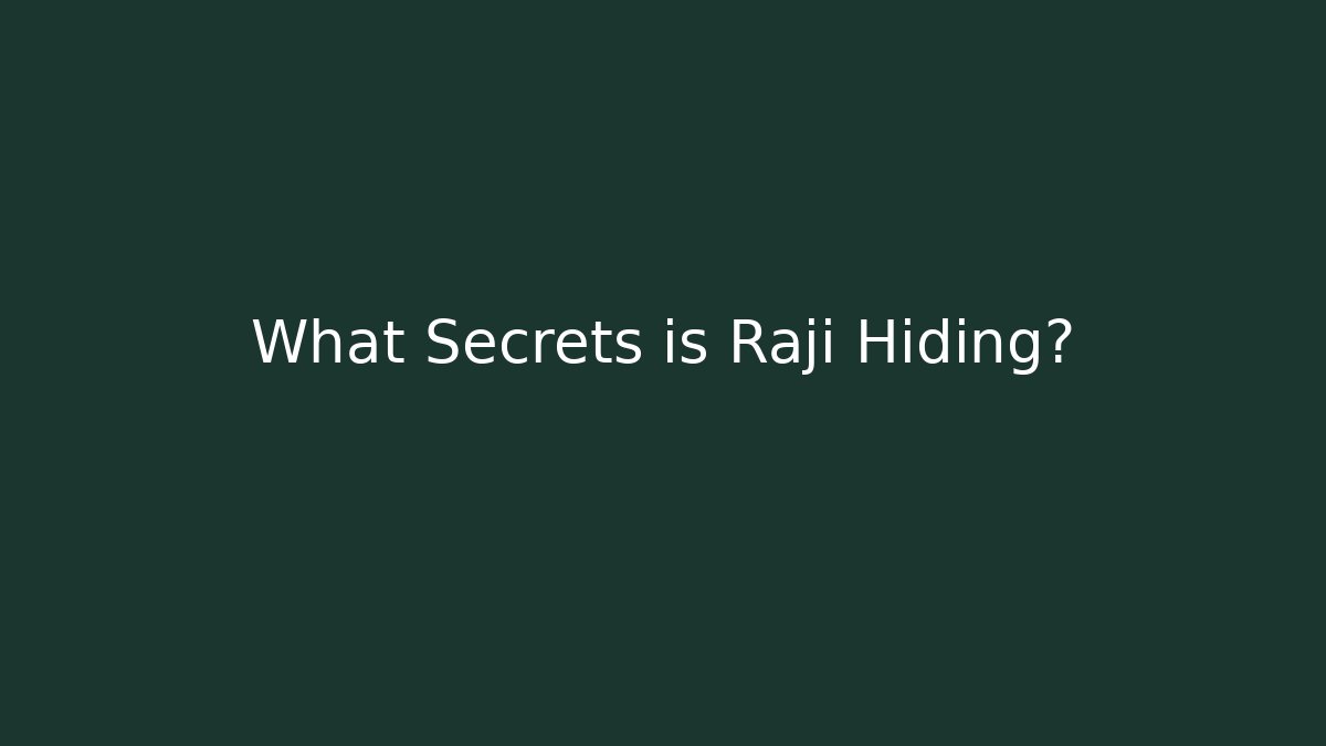 What Secrets is Raji Hiding?