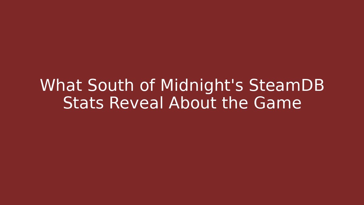 What South of Midnight’s SteamDB Stats Reveal About the Game