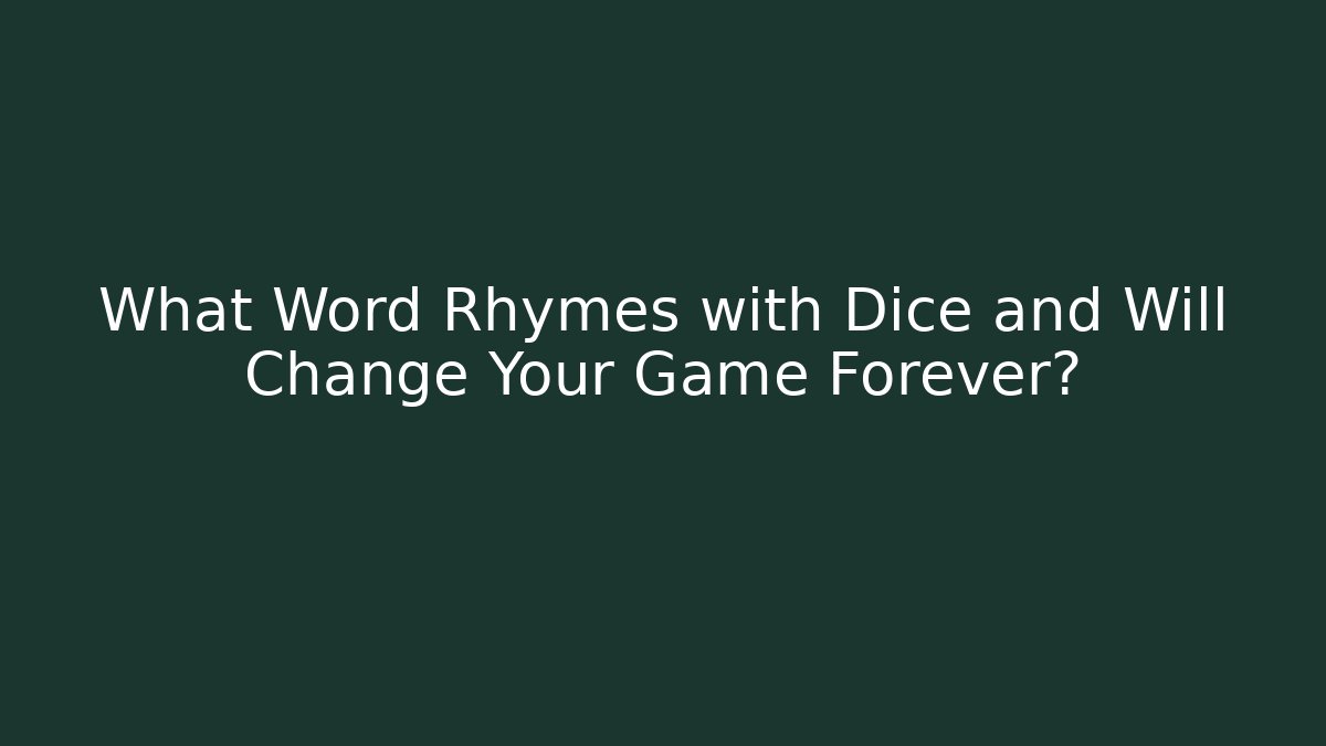 What Word Rhymes with Dice and Will Change Your Game Forever? - The Family Holidays