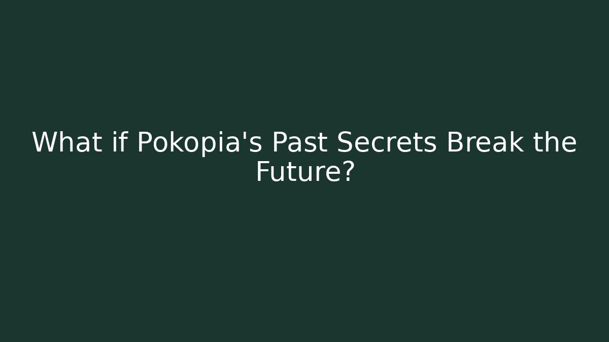 What if Pokopia's Past Secrets Break the Future?