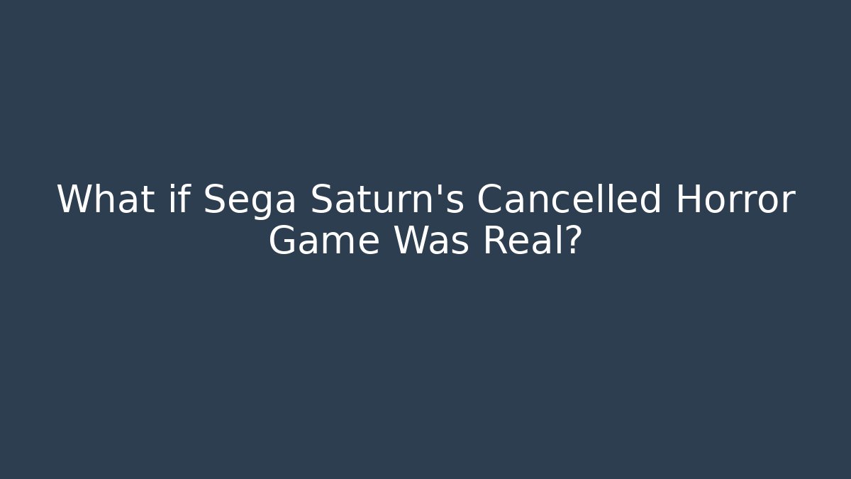 What if Sega Saturn’s Cancelled Horror Game Was Real?