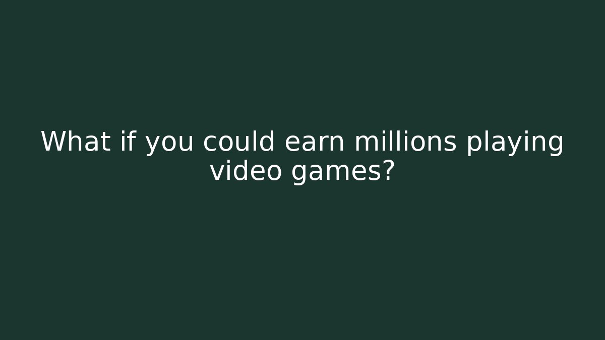 What if you could earn millions playing video games?