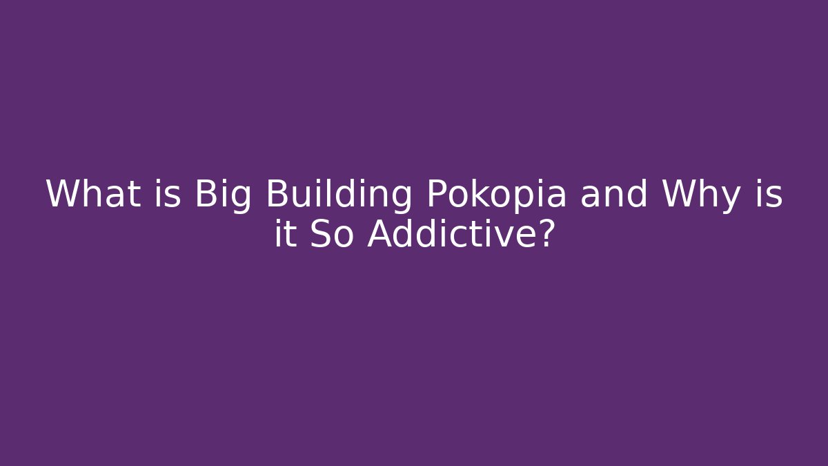 What is Big Building Pokopia and Why is it So Addictive? - The Family Holidays