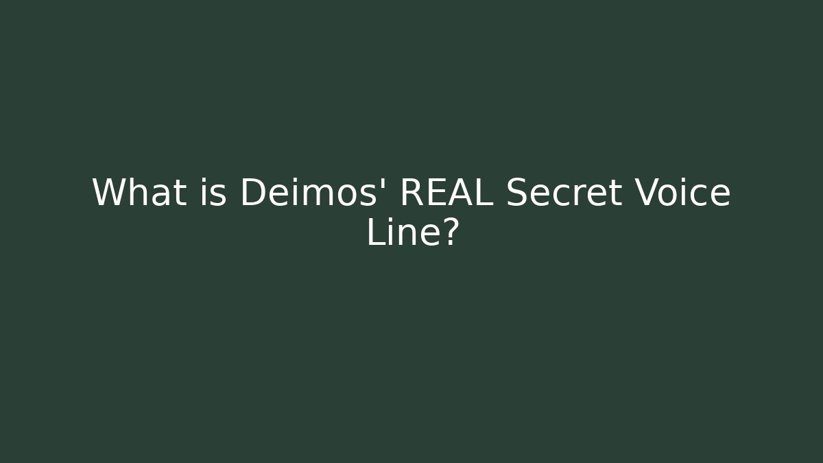 What is Deimos' REAL Secret Voice Line?