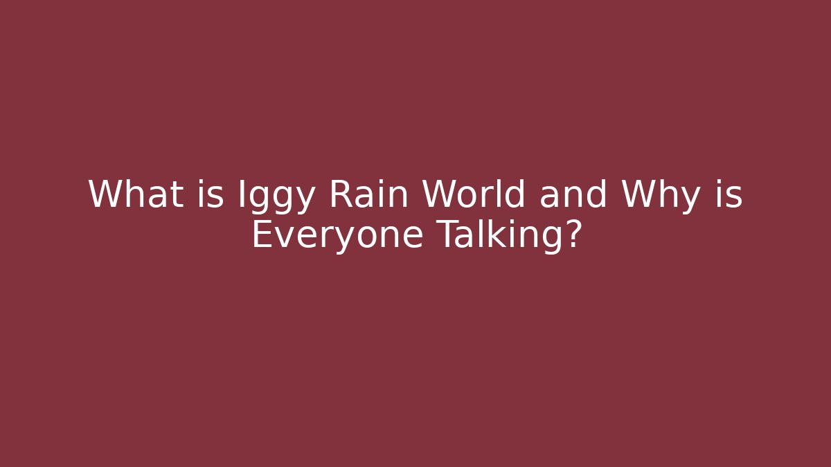 What is Iggy Rain World and Why is Everyone Talking?