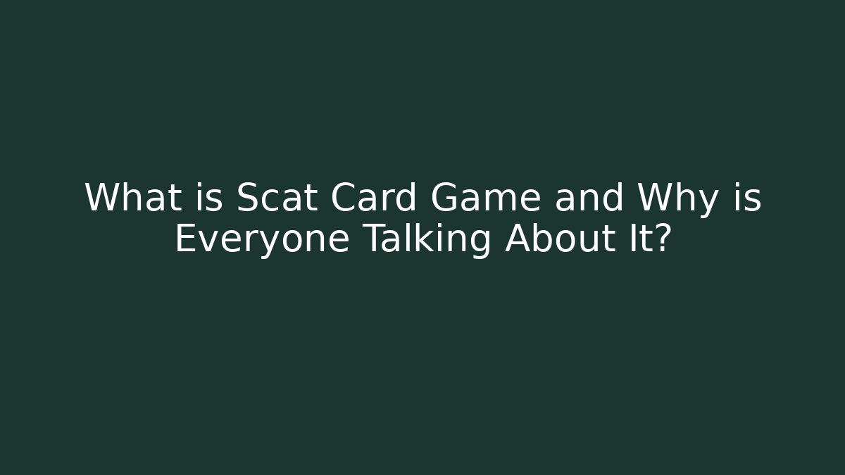 What is Scat Card Game and Why is Everyone Talking About It?