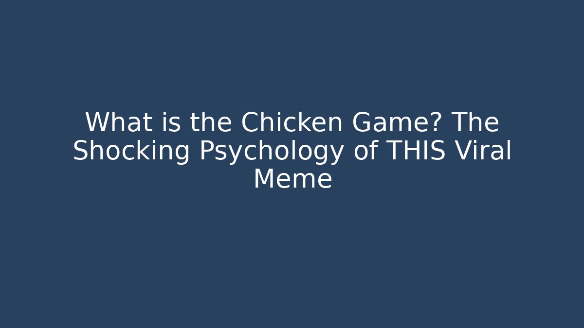 What is the Chicken Game? The Shocking Psychology of THIS Viral Meme