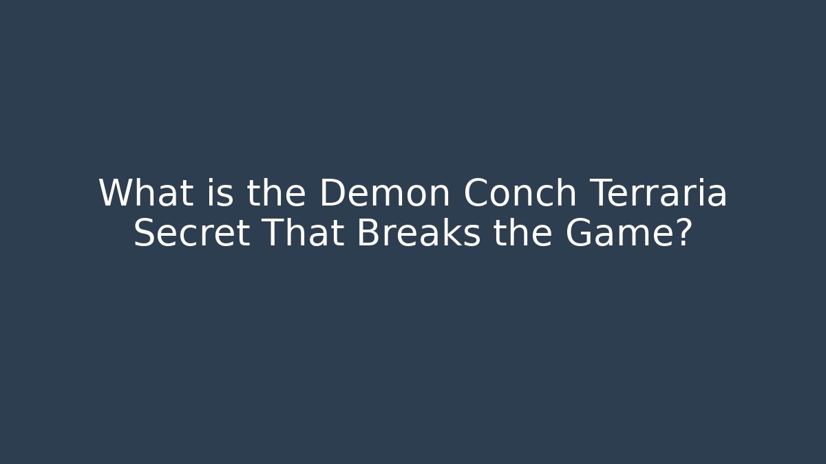 What is the Demon Conch Terraria Secret That Breaks the Game?