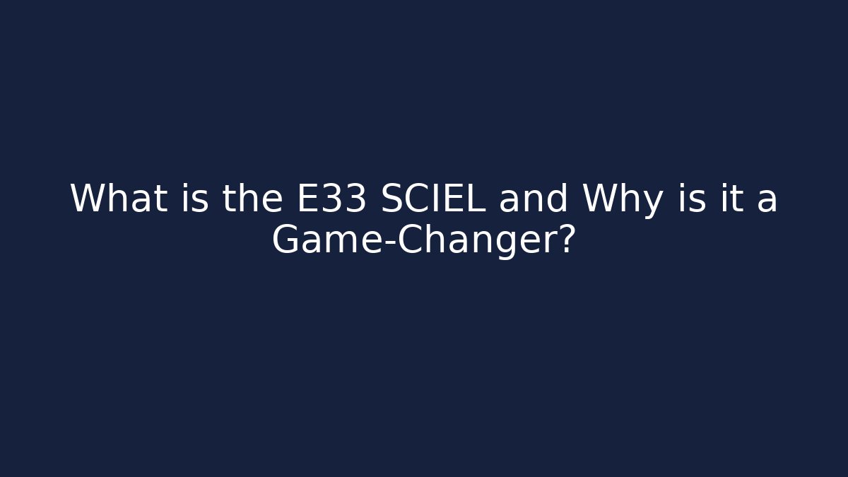 What is the E33 SCIEL and Why is it a Game-Changer? - The Family Holidays