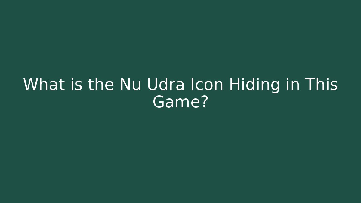 What is the Nu Udra Icon Hiding in This Game?