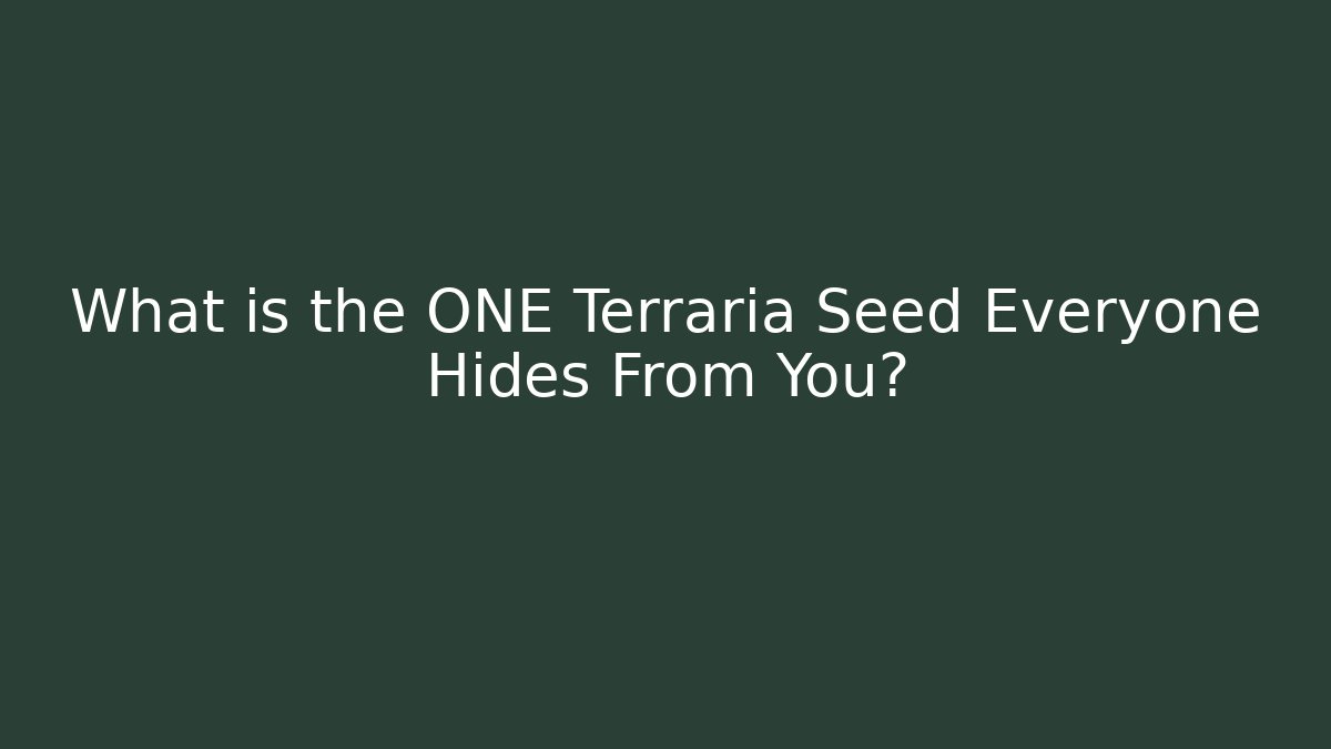 What is the ONE Terraria Seed Everyone Hides From You?