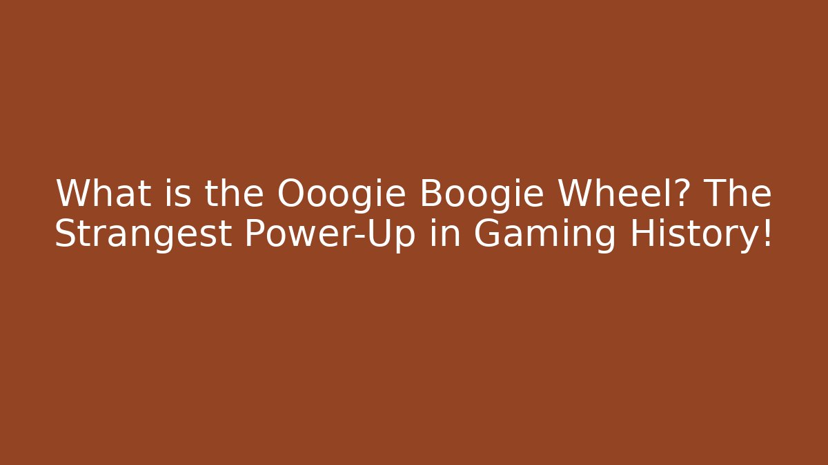 What is the Ooogie Boogie Wheel? The Strangest Power-Up in Gaming History!