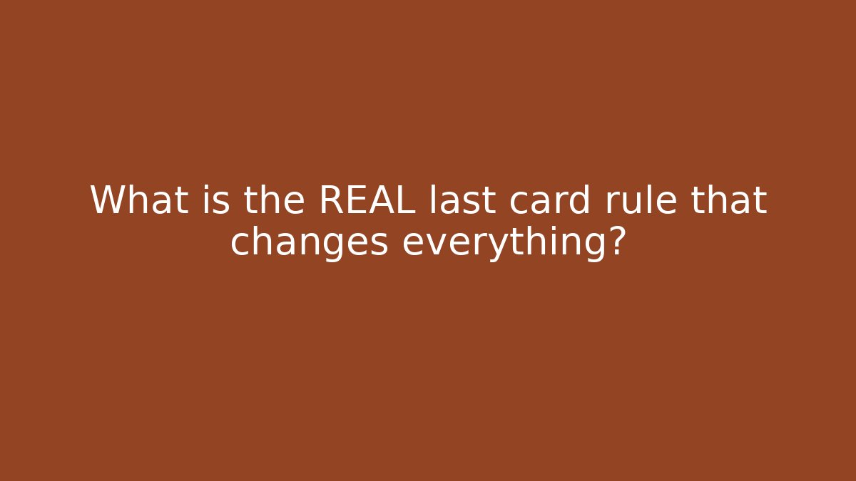 What is the REAL last card rule that changes everything? - The Family Holidays