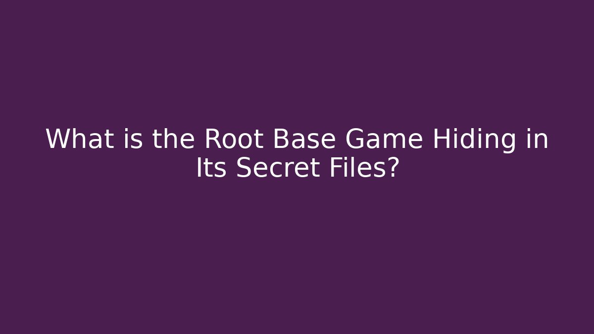 What is the Root Base Game Hiding in Its Secret Files?