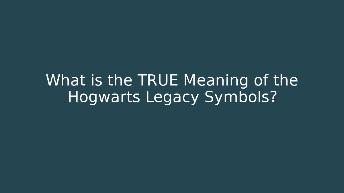 What is the TRUE Meaning of the Hogwarts Legacy Symbols?