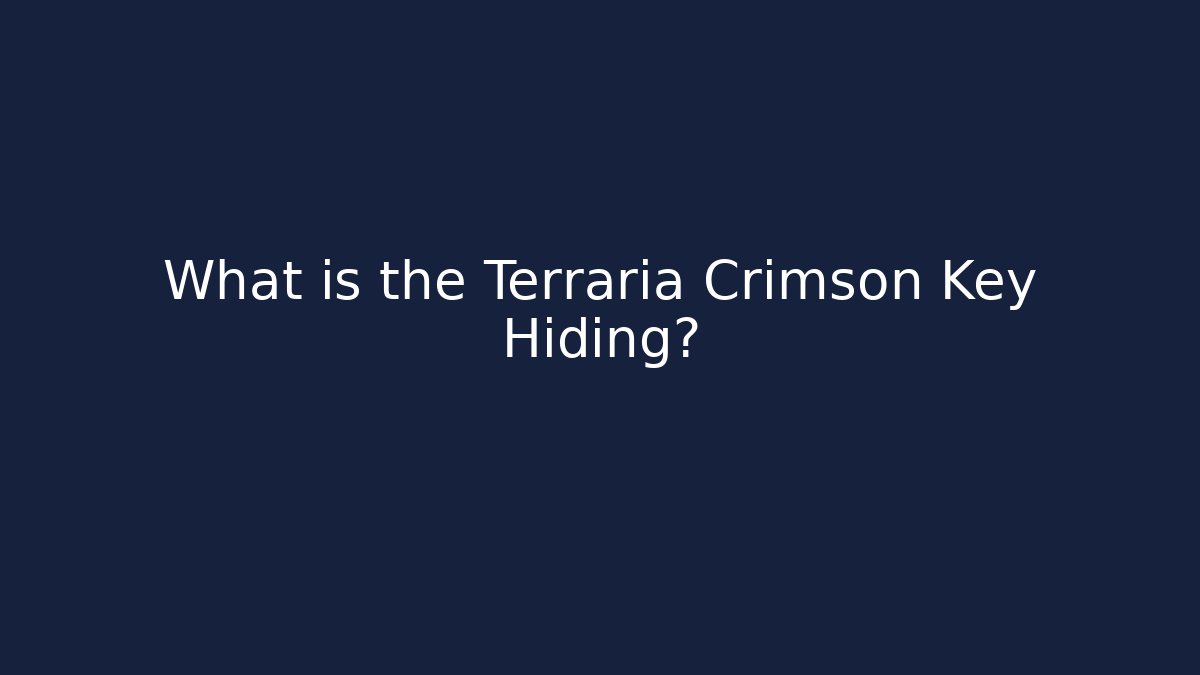 What is the Terraria Crimson Key Hiding?