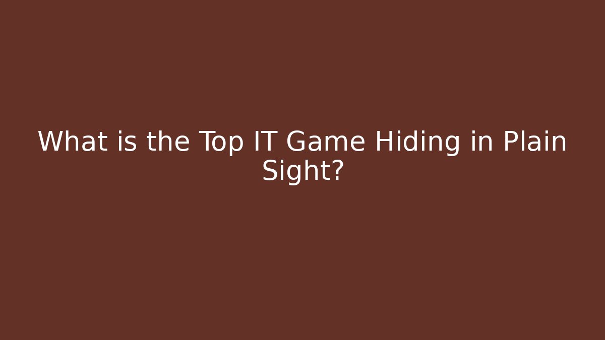 What is the Top IT Game Hiding in Plain Sight? - The Family Holidays