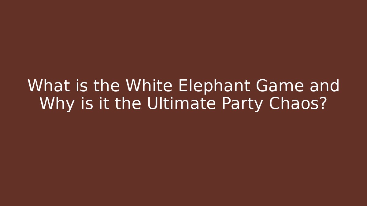 What is the White Elephant Game and Why is it the Ultimate Party Chaos? - The Family Holidays