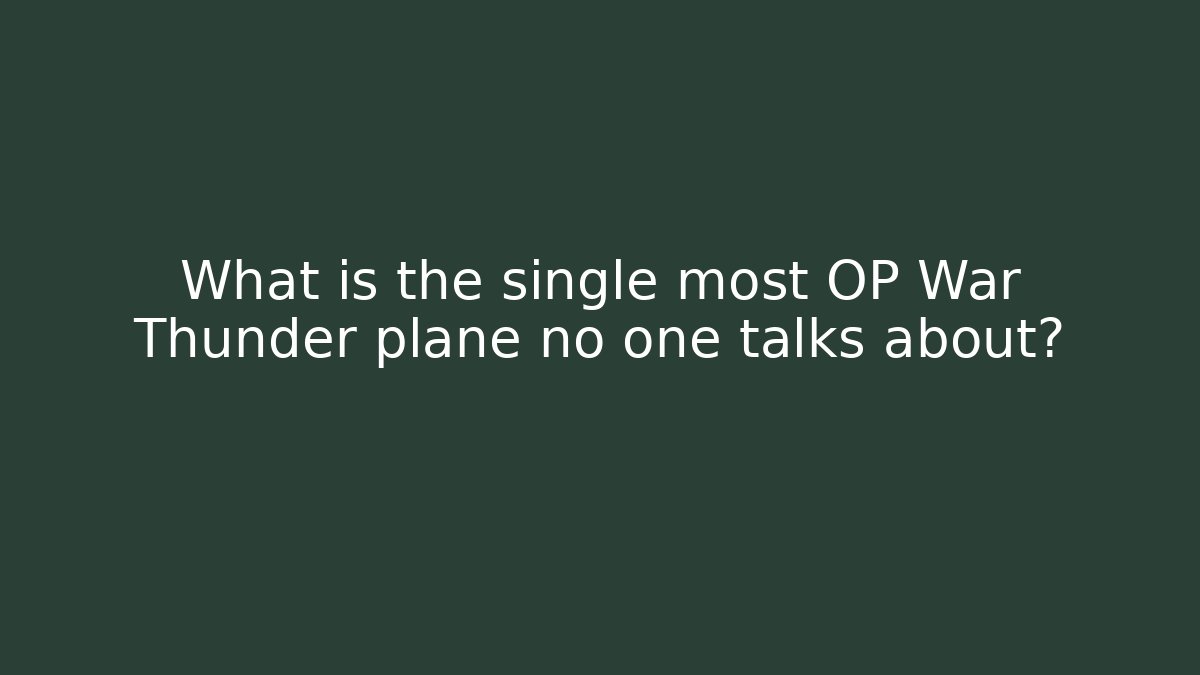What is the single most OP War Thunder plane no one talks about? - The Family Holidays