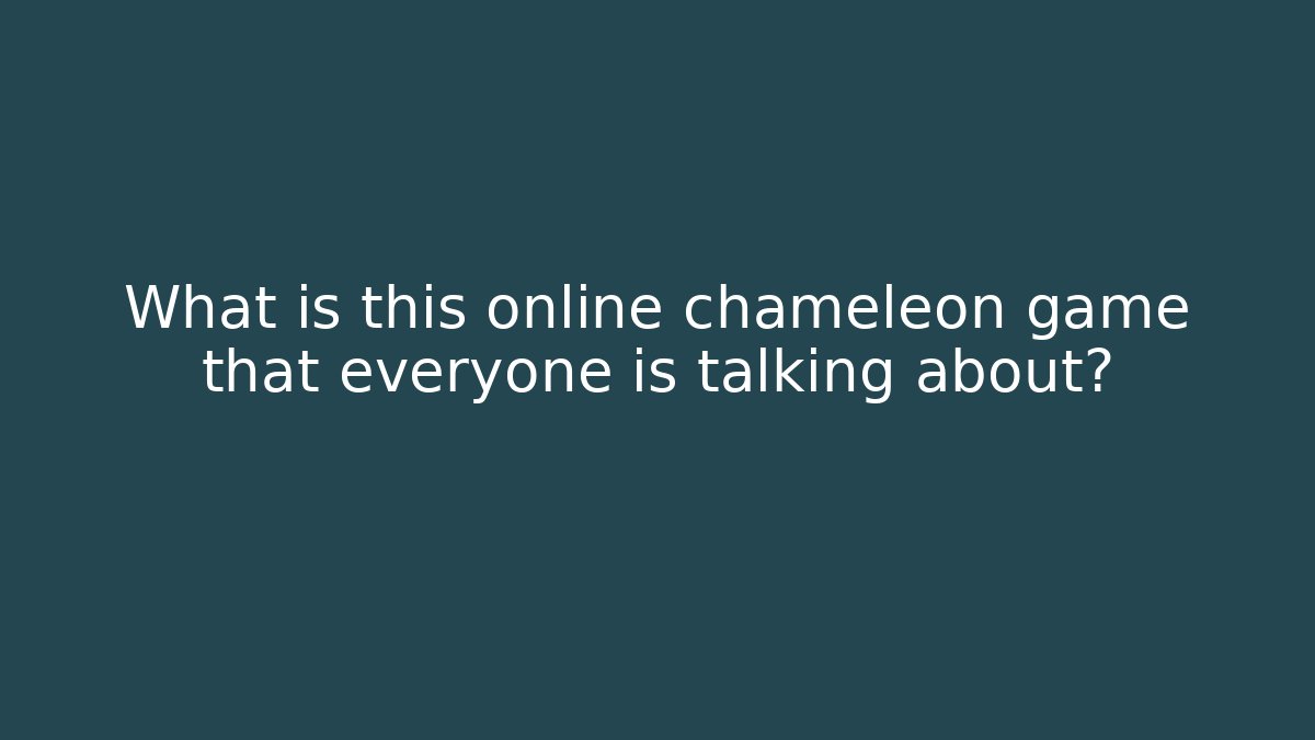 What is this online chameleon game that everyone is talking about?