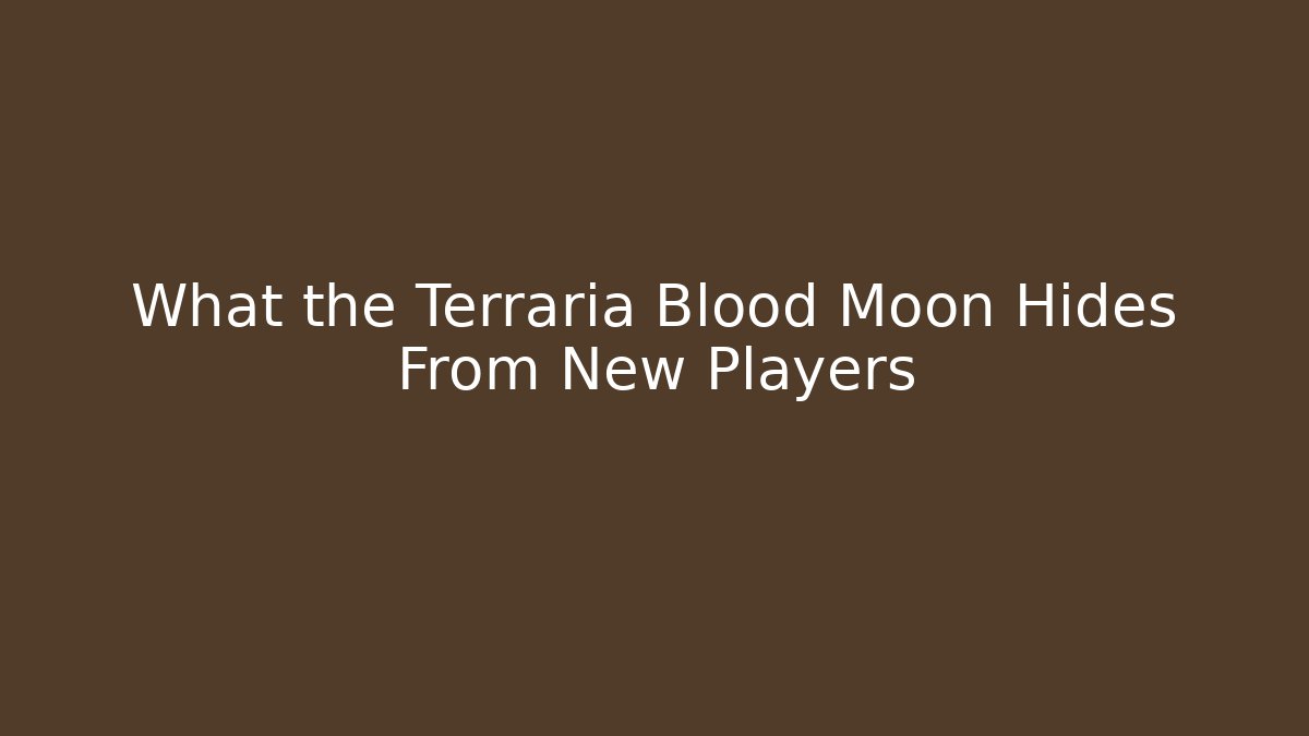 What the Terraria Blood Moon Hides From New Players