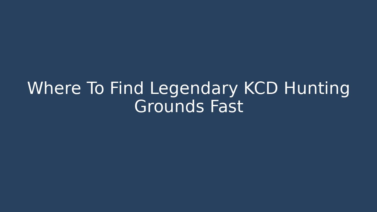 Where To Find Legendary KCD Hunting Grounds Fast