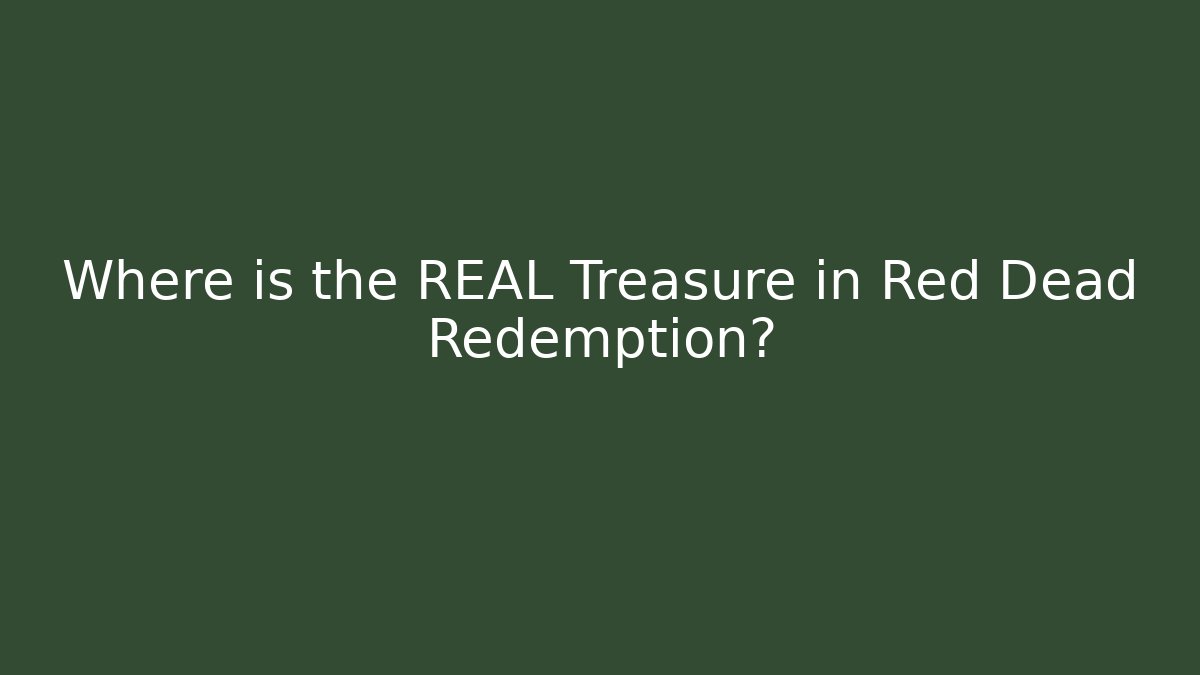Where is the REAL Treasure in Red Dead Redemption?