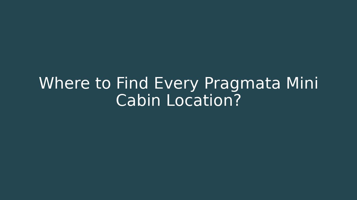 Where to Find Every Pragmata Mini Cabin Location?