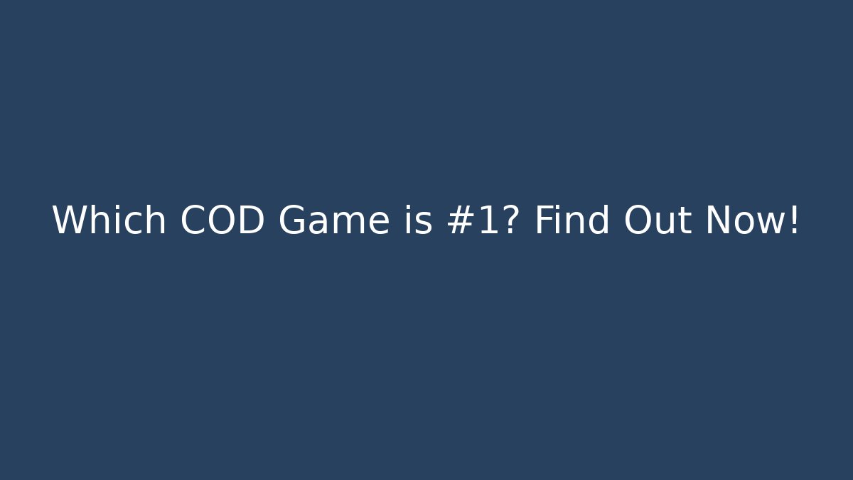 Which COD Game is #1? Find Out Now!