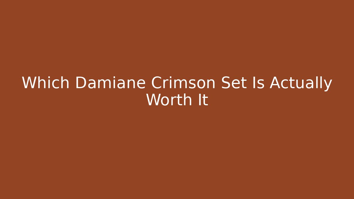 Which Damiane Crimson Set Is Actually Worth It