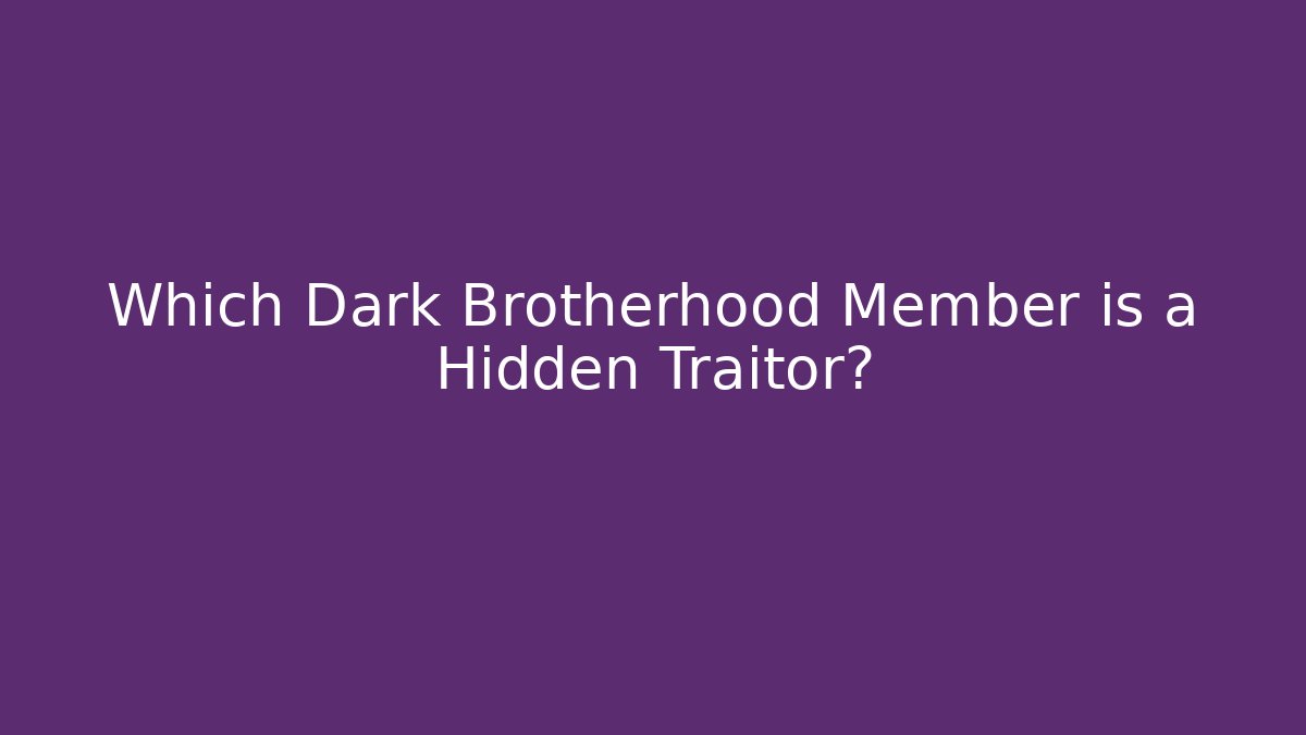 Which Dark Brotherhood Member is a Hidden Traitor?