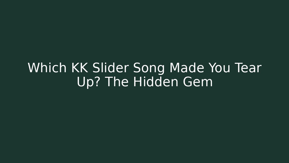 Which KK Slider Song Made You Tear Up? The Hidden Gem