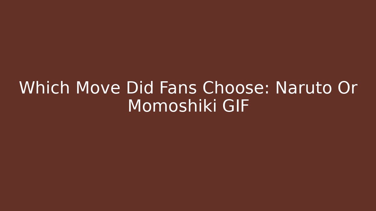 Which Move Did Fans Choose: Naruto Or Momoshiki GIF
