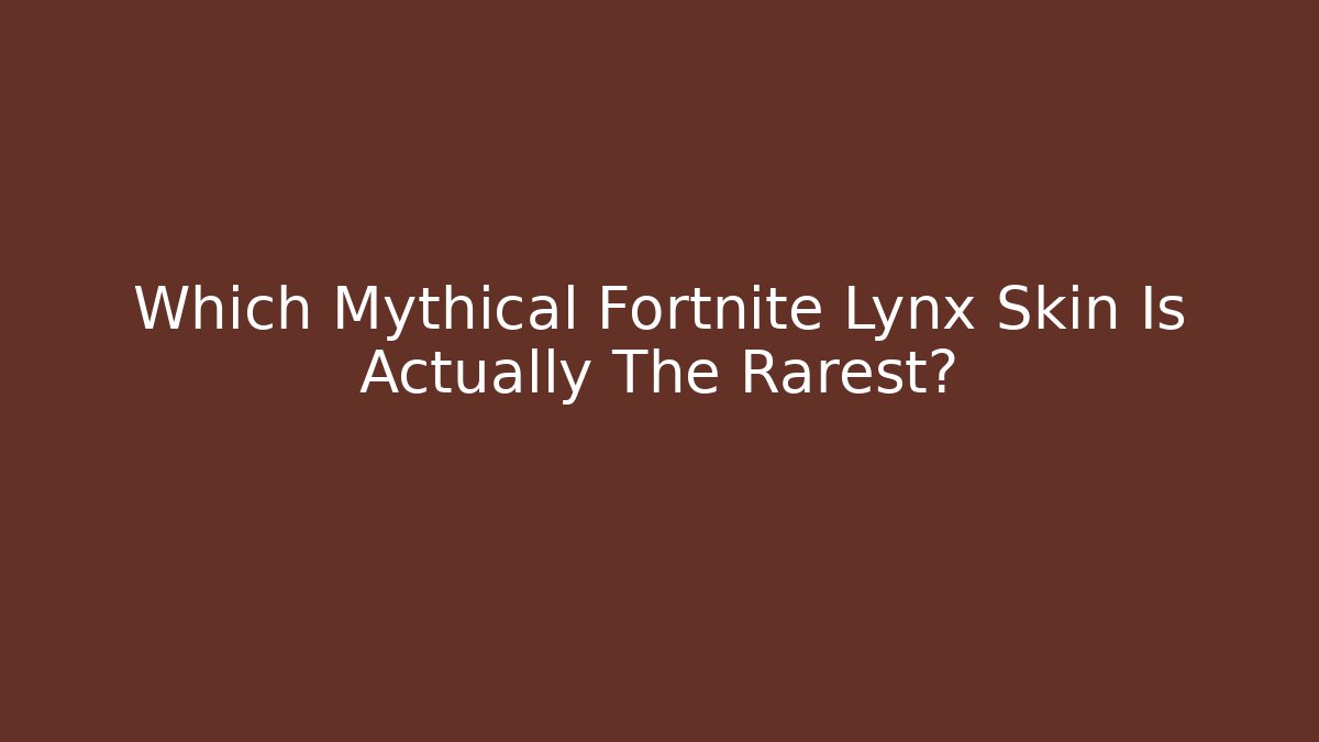 Which Mythical Fortnite Lynx Skin Is Actually The Rarest?
