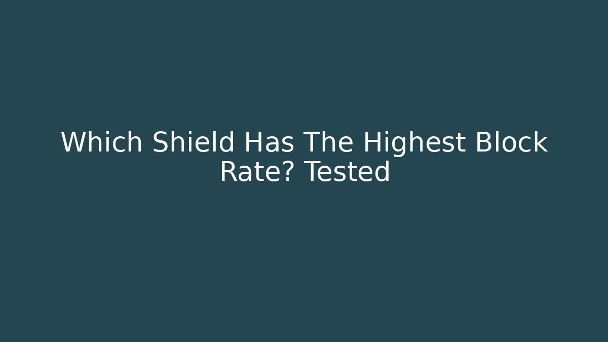 Which Shield Has The Highest Block Rate? Tested